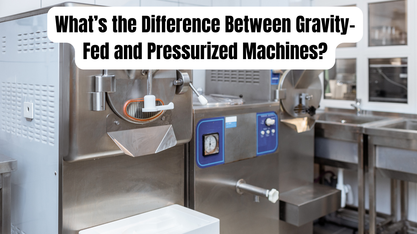 What’s the Difference Between Gravity-Fed and Pressurized Machines