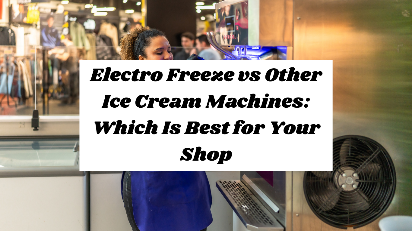 Electro Freeze vs Other Ice Cream Machines: Which Is Best for Your Shop